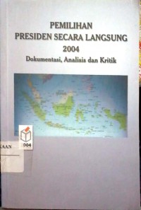 Image of Pemilihan presiden secara langsung 2004 : dokumentasi, analisis dan kritik